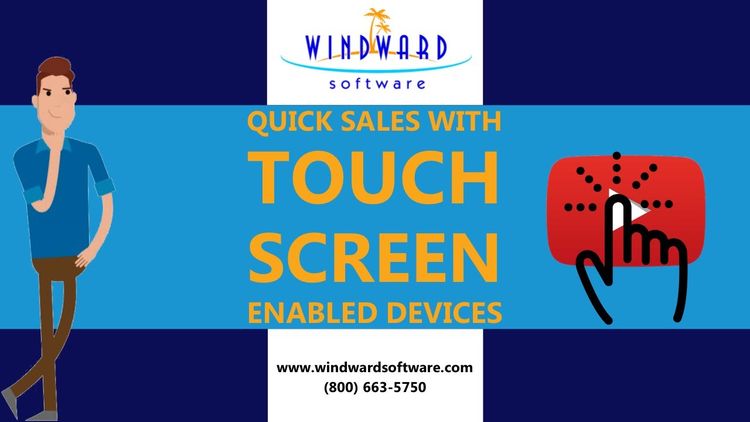 Speed Up Customer Interactions with Windward’s Quick Sale Touch Screen