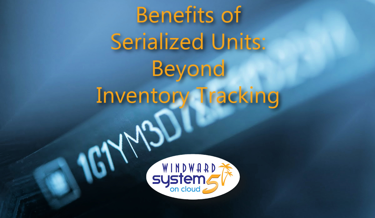 Benefits of Serialized Units: Beyond Inventory Tracking