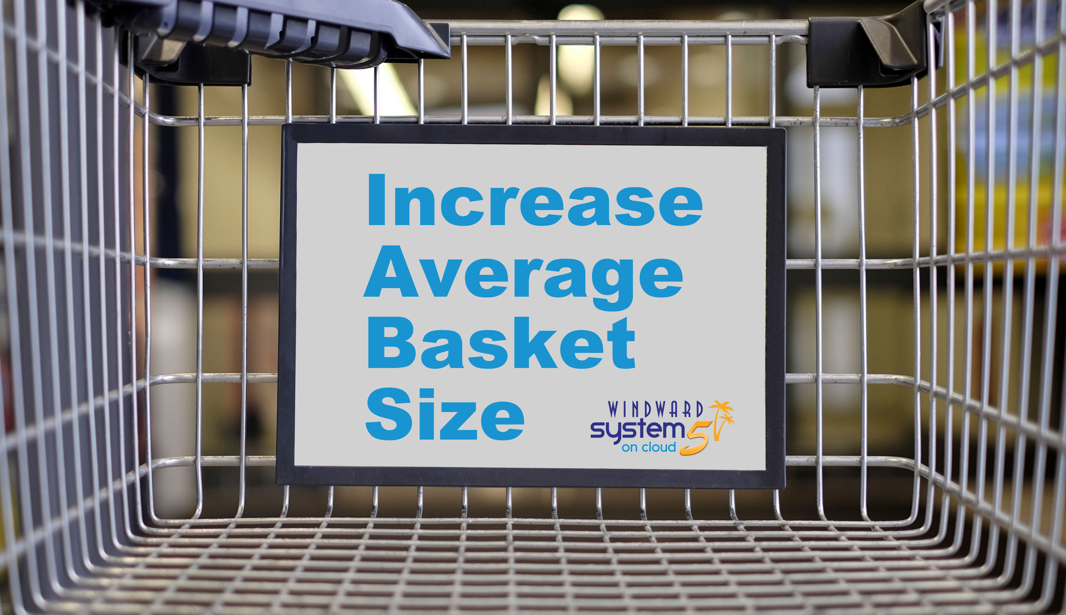 How You Can Increase Your Average Basket Size